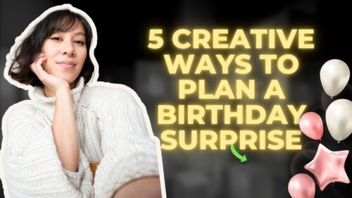 5 Creative Ways to Plan a Birthday Surprise