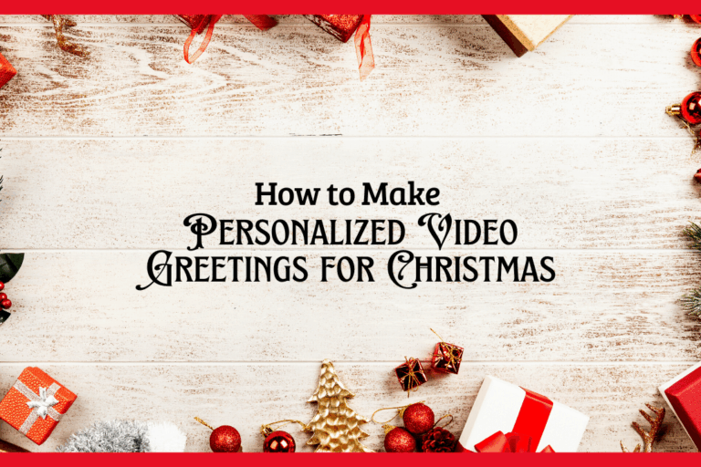 🎄 How to Make Personalized Video Greetings for Christmas : Share the Magic of the Season in a Whole New Way