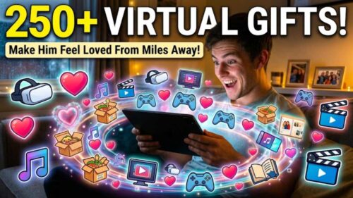 Virtual Gifts for Long Distance Boyfriend: 250+ Ideas That Will Actually Make Him Feel Loved